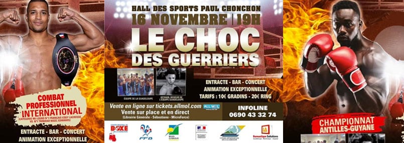 Nous vous donnons rendez-vous le 16 novembre pour le gala de boxe : Le Choc des Guerriers. Au programme : le n°1 français professionnel mi-lourd Eddy Lacrosse contre le n°1 de Trinidad Keshan Jacoby-Koaly...